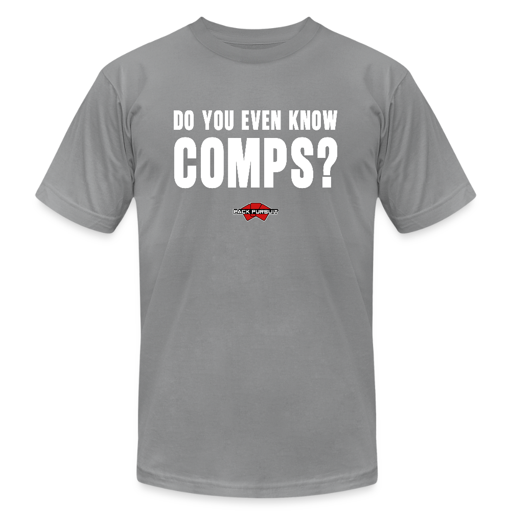 “Do You Even Know Comps?” Tee - slate